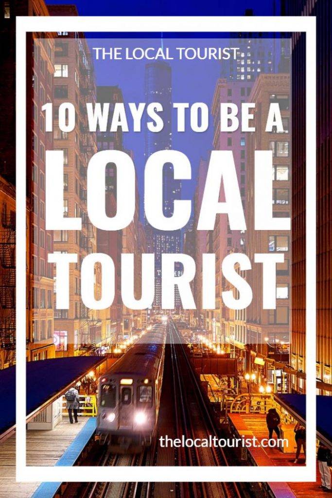 10 ways to be a Local Tourist, no matter where you are